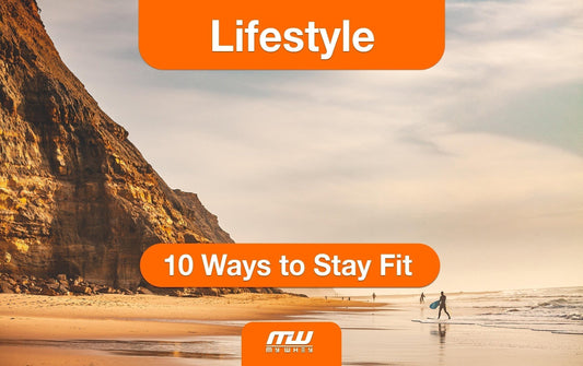 10 Ways to Stay Fit. The Ultimate Guide to Healthy Habits